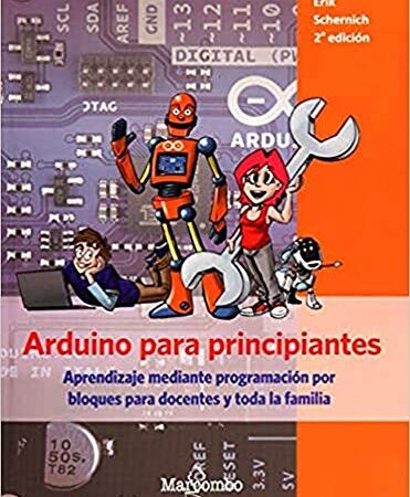 Arduino para principiantes: Aprendizaje mediante programación por bloques para docentes y toda la familia