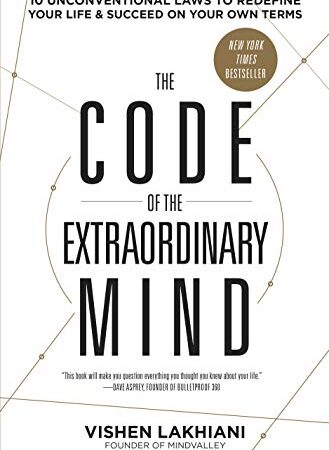 The Code of the Extraordinary Mind: 10 Unconventional Laws to Redefine Your Life and Succeed on Your Own Terms